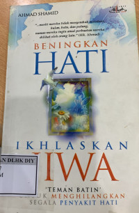 BENINGKAN HATI IKHLASKAN JIWA