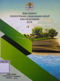 Bibliografi Kementrian Lingkungan Hidup dan Kehutanan 2016