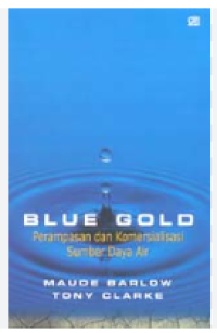 BLUE GOLD PERAMPASAN DAN KOMERSIALISASI SUMBER DAYA AIR