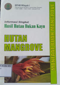 Image of INFORMASI SINGKAT HASIL HUTAN BUKAN KAYU HUTAN MANGROVE
