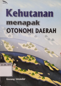 KEHUTANAN MENAPAK OTONOMI DAERAH