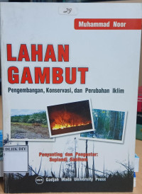 LAHAN GAMBUT Pengembangan, Konservasi, dan Perubahan Iklim