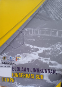 MANUAL PENGELOLAAN LINGKUNGAN DAN KONSERVASI SDH DI KPH