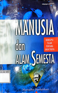 MANUSIA dan ALAM SEMESTA KONSEPSI ISLAM TENTANG JAGAT RAYA