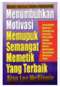MENUMBUHKAN MOTIVASI MEMUPUK SEMANGAT MEMETIK YANG TERBAIK
