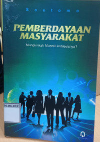 PEMBERDAYAAN MASYARAKAT Mungkinkah Muncul Antitesisnya?