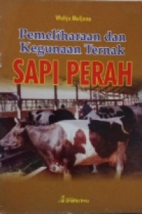 PEMELIHARAAN DAN KEGUNAAN TERNAK SAPI PERAH