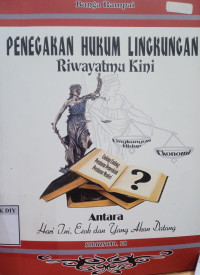 PENEGAKAN HUKUM LINGKUNGAN RIWAYATMU KINI