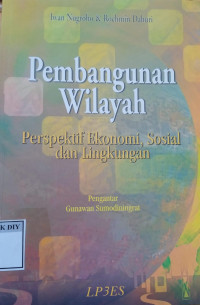 Pengembangan Wilayah Perspektif Ekonomi, Sosial, dan Lingkungan
