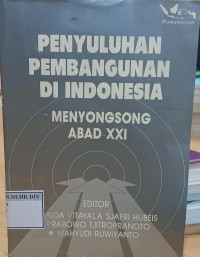 PENYULUHAN PEMBANGUNAN DI INDONESIA MENYONGSONG ABAD XXI