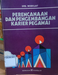 PERENCANAAN DAN PENGEMBANGAN KARIER PEGAWAI