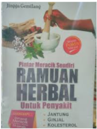 PINTAR MERACIK SENDIRI RAMUAN HERBAL UNTUK PENYAKIT