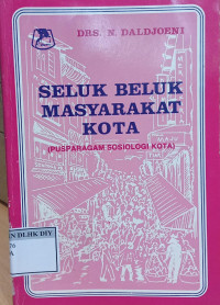 SELUK BELUK MASYARAKAT KOTA (PUSPARAGAM SOSIOLOGI KOTA)