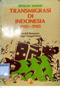SEPULUH WINDHU TRANSMIGRASI DI INDONESIA 1905-1985