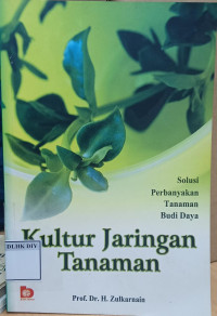 Solusi Perbanyakan Tanaman Budi Daya Kultur Jaringan Tanaman