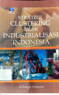 STRATEGI CLUSTERING dalam INDUSTRIALISASI INDONESIA