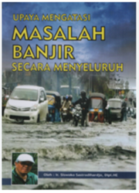 UPAYA MENGATASI MASALAH BANJIR SECARA MENYELURUH